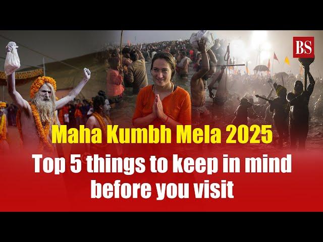 Maha Kumbh Mela 2025: Top 5 things to keep in mind before you visit | Prayagraj | Mahakumbh 2025