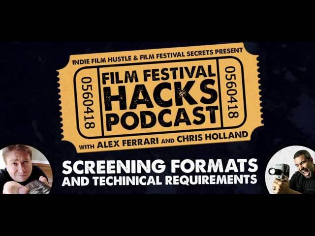 Film Festivals: Guide to Screening Formats & Technical Specs – Film Festival Hacks Podcast: 006