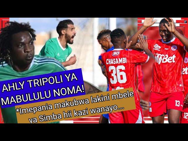 MBWADUKE: AHLY TRIPOLI YA MABULULU NOMA! LAKINI KWA SIMBA HII KAZI WANAYO/ ATEBA, MAVAMBO, BALUA...