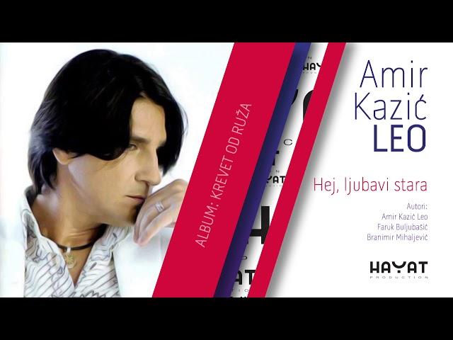 Amir Kazić Leo - Hej ljubavi stara [Official Audio]