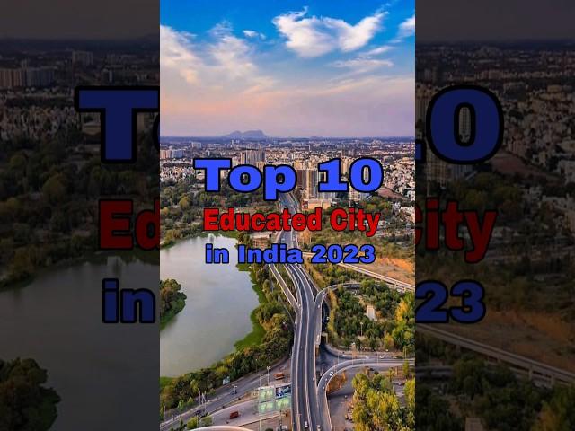 Top 10 most educated city in india 2023 #education #shots