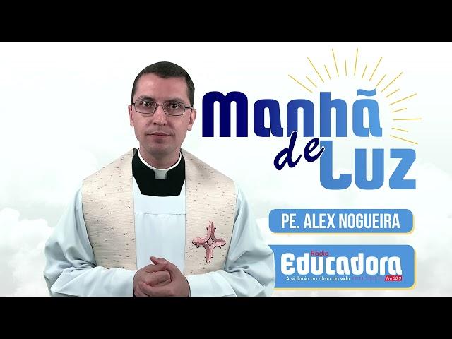 Programa Manhã de luz com Pe. Alex Nogueira – 23/11/2024