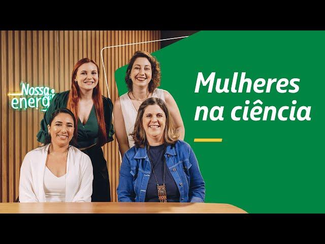 Mulheres na ciência | Podcast Nossa Energia