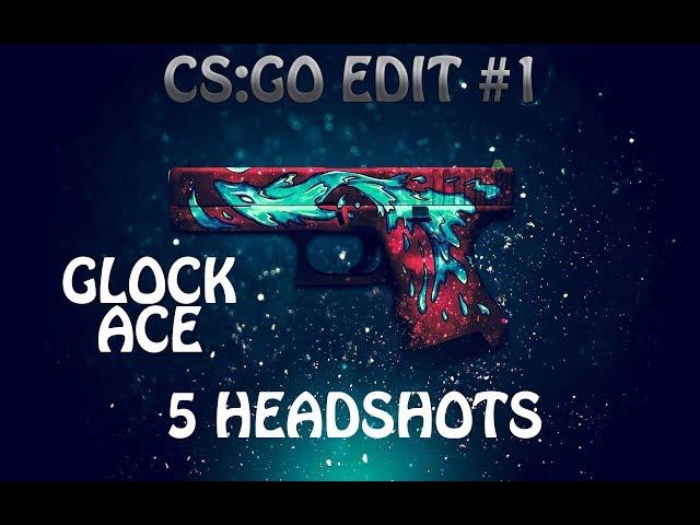 CS:GO EDIT #1 Glock ACE! 5 headshots