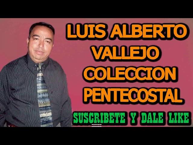 LUIS ALBERTO VALLEJO 1 HORA DE MUSICA PENTECOSTAL