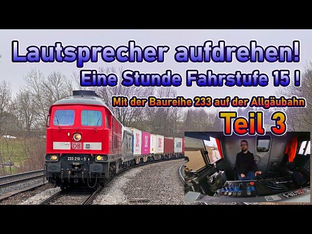 Lautsprecher aufdrehen! Eine Stunde Fahrstufe 15! | BR 233 im Allgäu! | Lokführerblog #27 | Teil 3