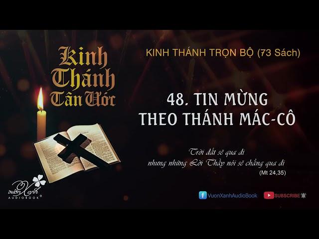 KINH THÁNH TÂN ƯỚC - TIN MỪNG THEO THÁNH MÁCCÔ - Vườn Xanh Audio Book - Giọng đọc: ông HOÀNG HƯƠNG