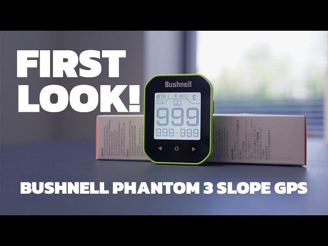 BUSHNELL GOLF PHANTOM 3 SLOPE GPS | FIRST LOOK