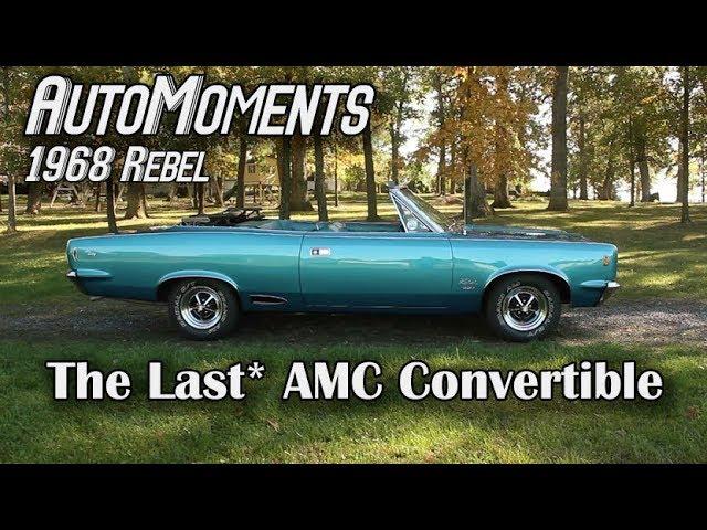 1968 AMC Rebel - The Last* AMC Convertible | AutoMoments