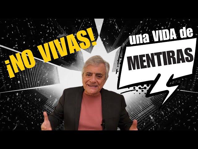 ¡NO VIVAS! una vida de MENTIRAS