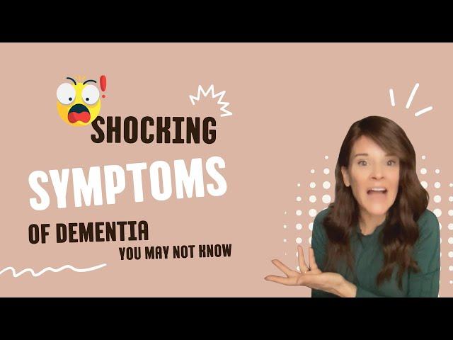 Surprising Symptoms of Dementia: Part 1