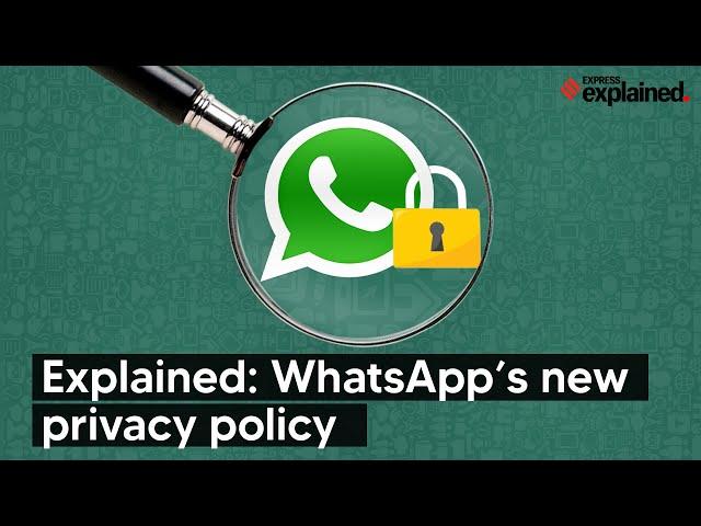 Explained: Key changes in WhatsApp’s privacy policy