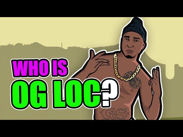 The Real Story of OG Loc | GTA SA History