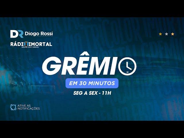 GRÊMIO EM 30 MINUTOS | 23/09 | DIEGO COSTA E SOTELDO QUEREM FICAR? | CASO DE RACISMO?