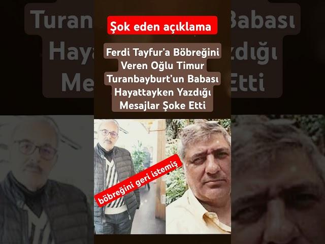 Ferdi Tayfur’a Böbreğini Veren Oğlu Timur Turanbayburt Babası Hayattayken Yazdığı Mesajlar Şoke Etti