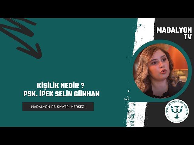 Kişilik Nedir ? | Psk. İpek Selin Günhan | Madalyon TV