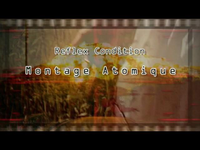 Reflex Condition - Montage Atomique [V2]