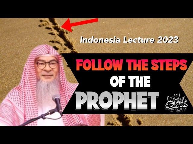  Follow the steps of the Prophet ﷺ (long lecture) Malaysia | assim al hakeem JAL