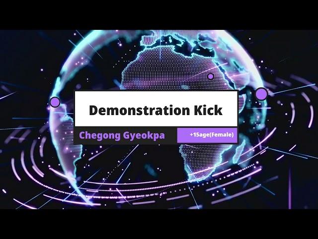 Demonstration Kick_+15age(Female) Chegong Gyeokpa