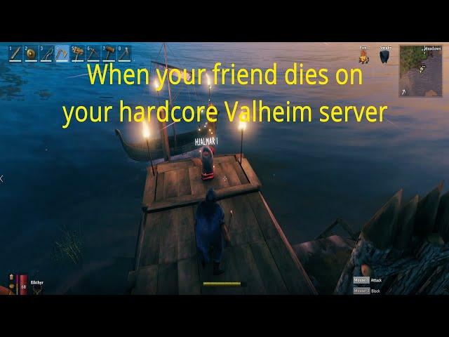 When Your Friend Dies On Your Hardcore Valheim Server