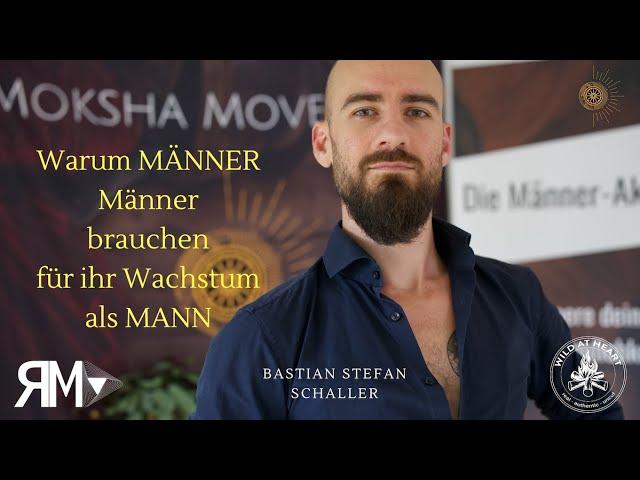 Bastian Schaller - Warum Männer Männer brauchen für ihr  Wachstum als Mann @BastianStefanSchaller