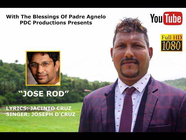 New Konkani Song, "JOSE ROD" Lyrics: Jacinto Cruz, Singer: Joseph D'Cruz
