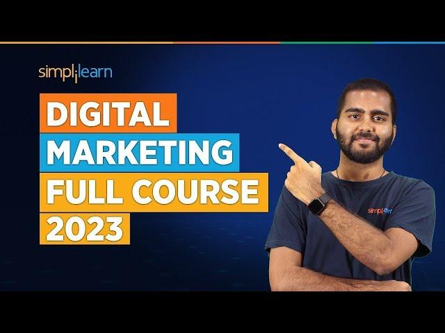 Digital Marketing Full Course 2023 | Digital Marketing Course | Digital Marketing | Simplilearn