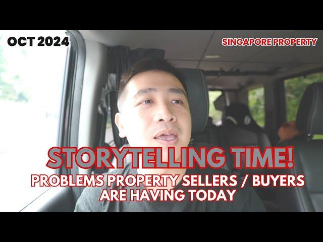 PROBLEMS PROPERTY SELLERS ARE FACING TODAY! / SINGAPORE PROPERTY