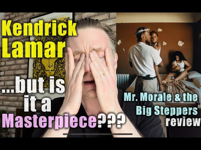 …but is it a masterpiece??? Kendrick Lamar “Mr. Morale & the Big Steppers” review