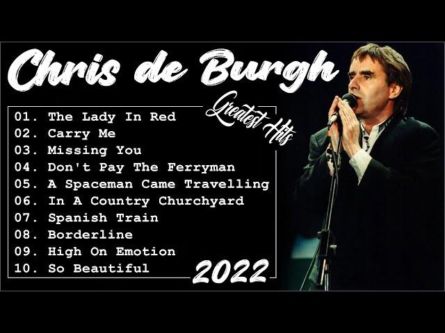 Chris De Burgh Greatest Hits Full Album - The Very Best Songs Of Chris De Burgh