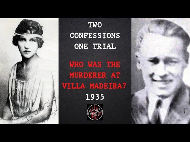 A Tale of Two Confessions: The Villa Madeira Murder That Destroyed Three Lives 1935