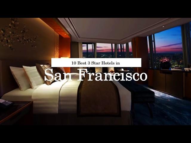 10 Best 3 Star Hotels in San Francisco - 2018