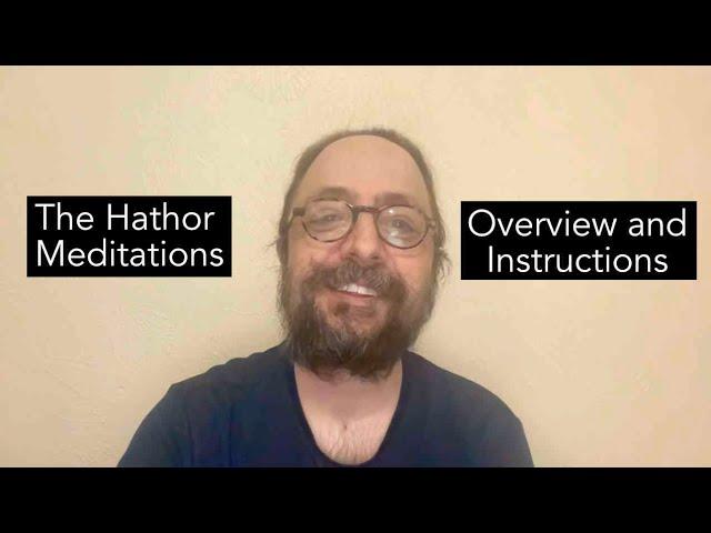 The Hathor Meditations - Overview and Instructions