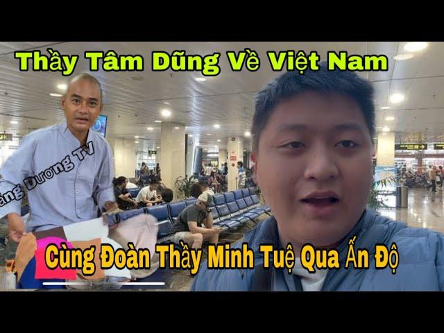 Gấp! Sư Tâm Dũng Đã Trở Về Việt Nam…Thắng Dương Chuẩn Bị Cùng Thầy Tịch Quang Trở Về Cùng