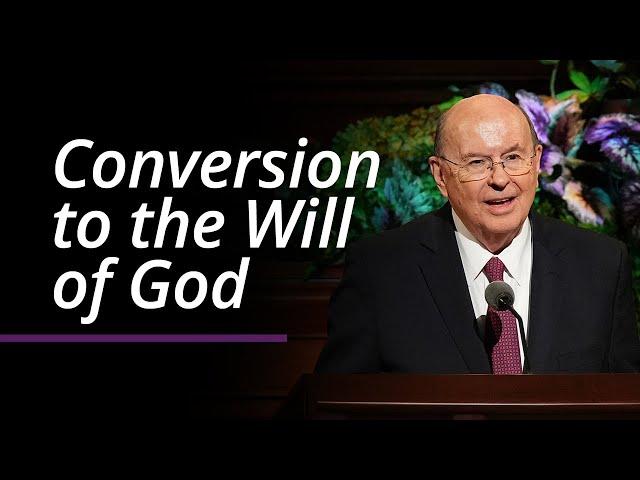 Conversion to the Will of God | Quentin L. Cook | April 2022 General Conference