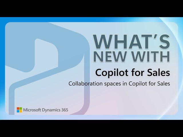 Collaboration Spaces in Copilot for Sales | What's New with Dynamics 365 Shorts