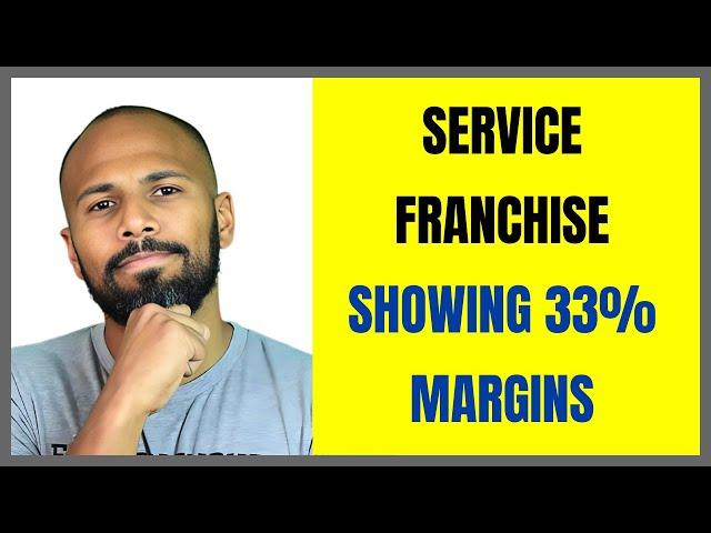 Service Franchise showing 33% Margins