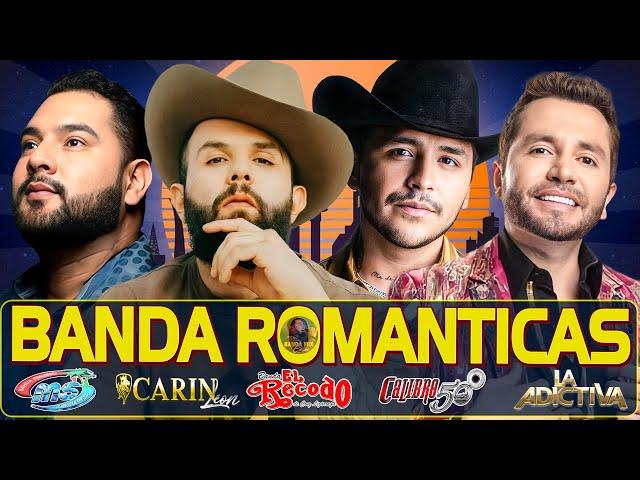 Carin Leon, Banda MS, Calibre 50, La Adictiva, La Arrolladora Mix Bandas Románticas Lo Mas Nuevo