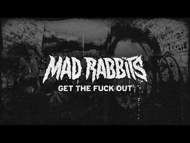 Mad Rabbits - get the fuck out