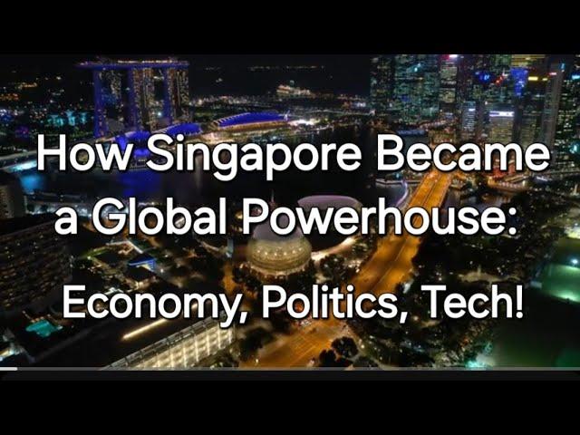 How Singapore Became a Global Powerhouse: Economy, Politics, and Tech!