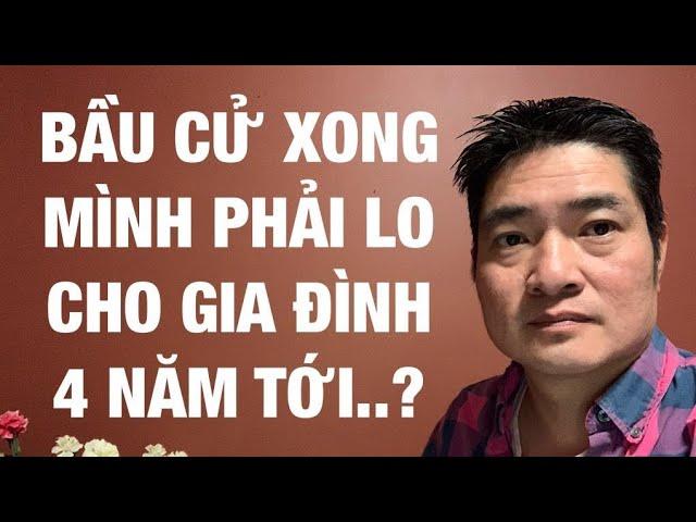 Cuộc Sống Mỹ | Bầu Cử Xong Mình Phải Lo Cho Gia Đình Mình 4 Năm Tới?