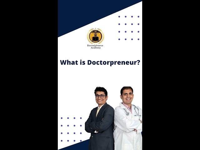 What Is Doctorprenure ??