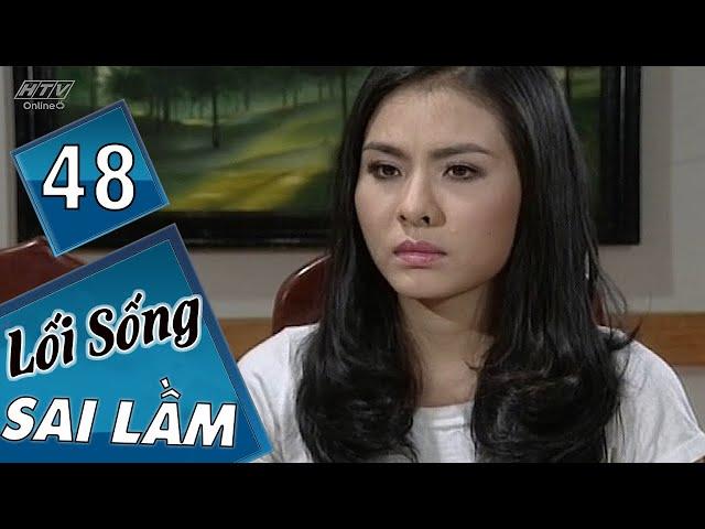 Lối Sống Sai Lầm - Tập 48 | HTVC Phim Hay Trọn Bộ