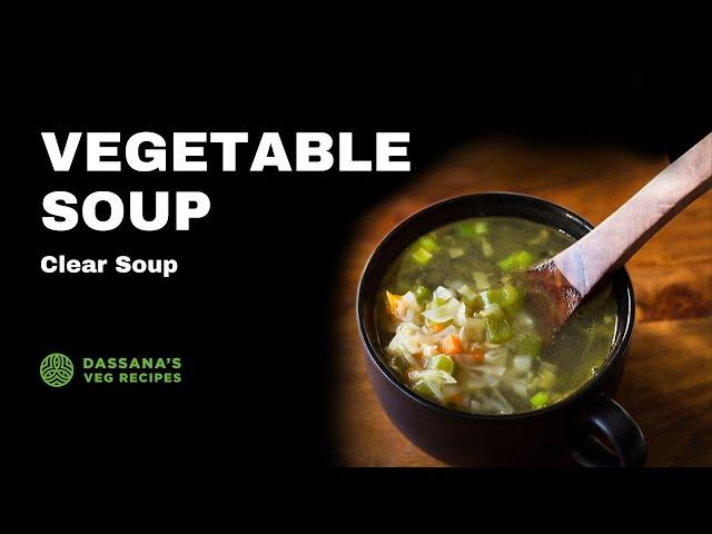 Vegetable Soup (Clear Soup) | Mixed Vegetable Soup Recipe | Dassana's Veg Recipes