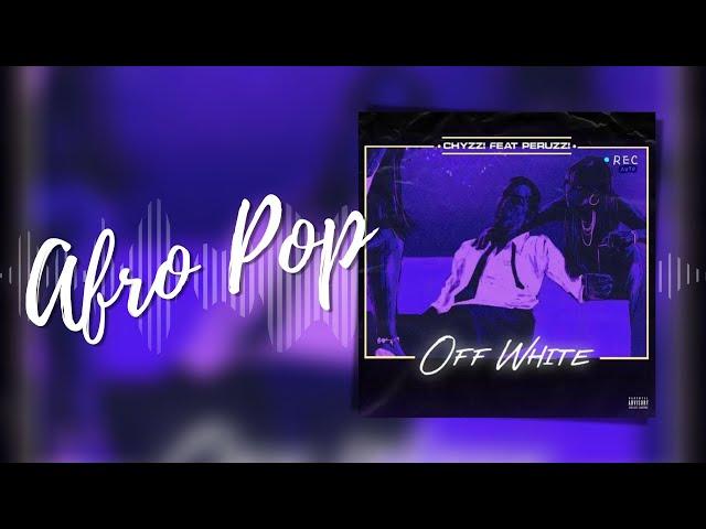 Chyzzi ft  Peruzzi – Offwhite