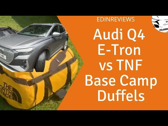 Audi Q4 E-Tron vs North Face Base Camp gear (TNF duffels in many sizes)