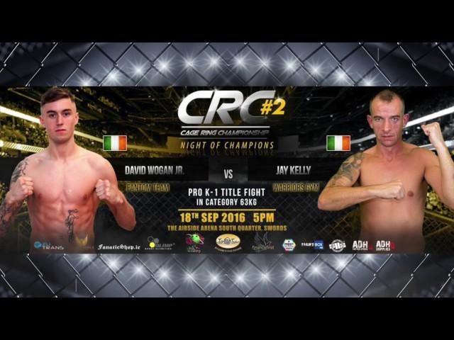 CRC 2 "Night of Champions"  PRO K-1 63kg Title Fight  David Wogan Jr. vs  Jay Kelly