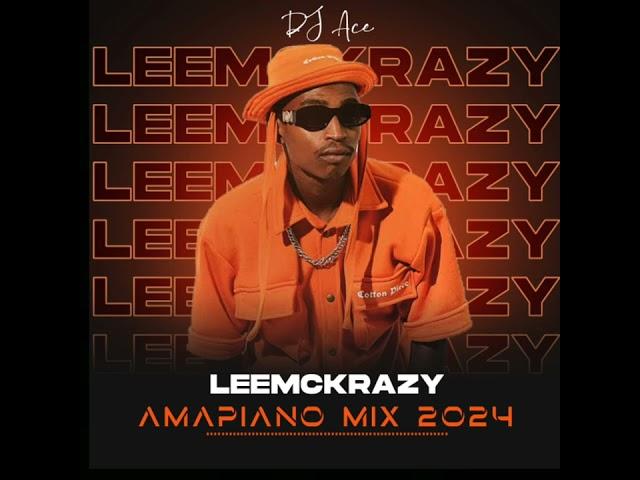 Leemckrazy | Amapiano Mix 2024 | DJ Ace ️