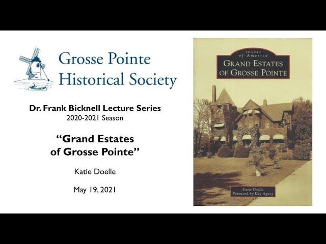“Grand Estates of Grosse Pointe” by Katie Doelle (Bicknell Lecture Series: 2020-2021)