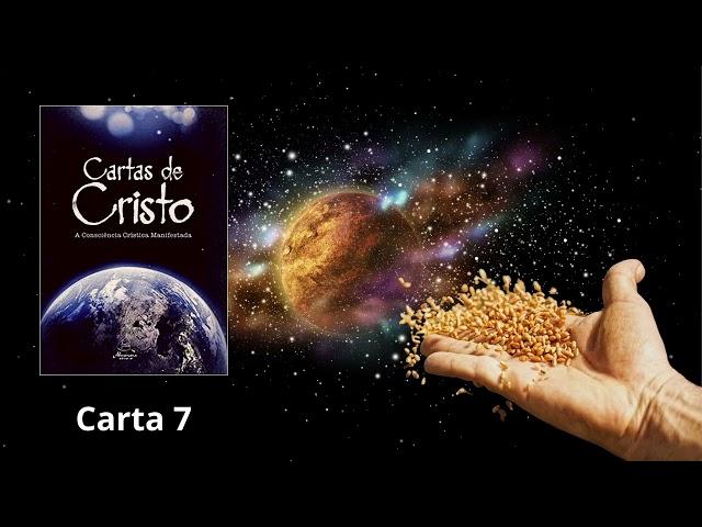 Cartas de Cristo 7  - A Consciência Crística Manifestada - Carta 7 / 9